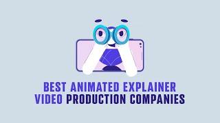 5 Best Explainer Video Production Companies Raising The Bar in 2025