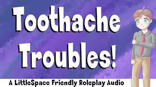 Toothache Troubles | A LittleSpace Friendly Comfort Audio