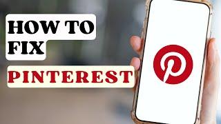 How to Fix Pinterest | Pinterest Not Working