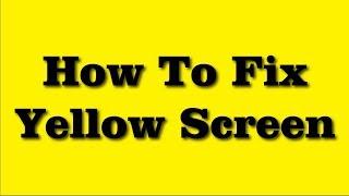 How To Fix Yellow Screen Problem In Windows 10 Simple Tricks - 100% Solved