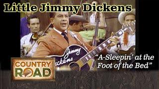 Little Jimmy Dickens is SLEEPIN' AT THE FOOT OF THE BED