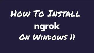 How To Install Ngrok on Windows 11 | Expose Your Localhost to Everyone | NGROK SETUP