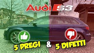 I 5 PREGI E I 5 DIFETTI DELLA MIA AUDI S3 