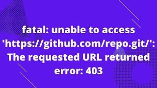 FIXED FATAL ERROR ISSUE (403 ERROR) WHEN PUSHING TO GITHUB