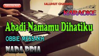 ABADI NAMAMU DIHATIKU ll KARAOKE NOSTALGIA ll OBBIE MESSAKH ll NADA PRIA G=DO