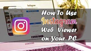 How To Use Instagram Web Viewer on Your PC