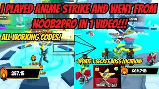 I Played Anime Strike and want from Noob2Pro in 1 video !!! - All Codes and Secret Boss Location !!