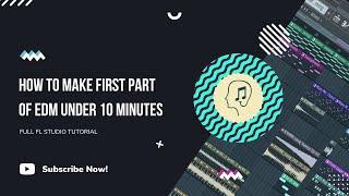 FL Studio 20 | How To Make an EDM Track (First Part) Under 10 Minutes!! | FL Studio Tutorial