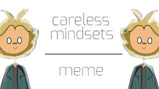 Careless mindsets (meme) (Metal family,Glam)