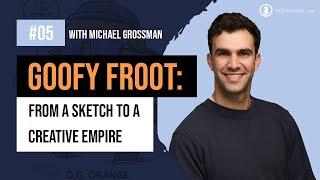 Goofy Froot, From a Sketch to a Creative Empire: A Talk with Michael Grossman