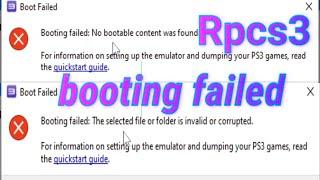 Rpcs3 boot Failed No bootable content was found |The Selected File or Folder is invalid or Corrupted