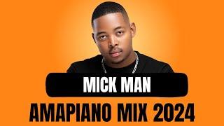 AMAPIANO MIX 2024 | MICK MAN | 28 APRIL