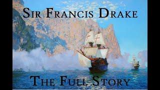 Sir Francis Drake | The Full 7-Hour Story