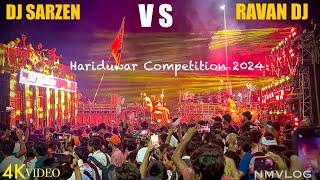 Dj Sarzen vs Ravan Dj First Competition Hariduwar Kawad Yatra 2024 | Dj Sarzen  Winner 