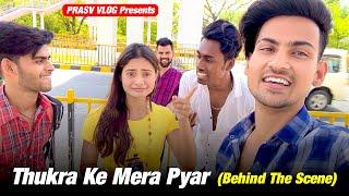 Thukra Ke Mera Pyar - Behind The Scenes | PRASV Creation | Team PRASV | PRASV Vlog