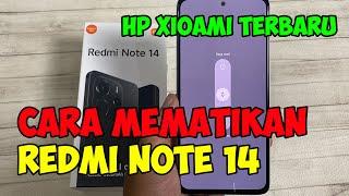 cara mematikan xiaomi redmi note 14 terbaru