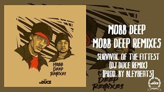 Mobb Deep - Survival Of The Fittest (DJ Duce Remix) [Prod. By BleyBeats]