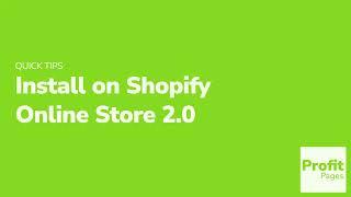 Quick Tips - Install Profit Pages on Shopify Online Store 2 0