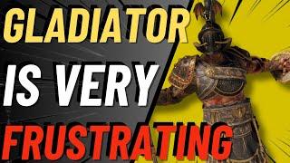 WHY PEOPLE FIND GLADIATOR SO FRUSTRATING