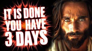  ALERT  "IN JUST 3 DAYS" - JESUS | God's Message Today | God Helps