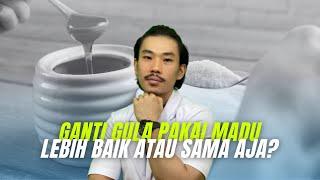 Ganti Gula pakai Madu, Lebih baik atau sama aja?