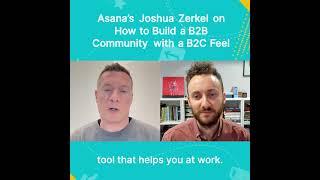 Asana’s Joshua Zerkel on How to Build a B2B Community with a B2C Feel