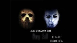 Jauz & Sullivan King- Pure Evil [OHGXD Bootleg] * Free D/L