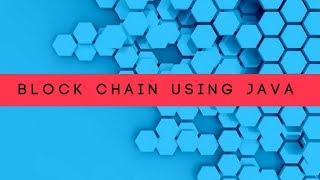 Let's create custom BlockChain in Java | Create Block Chain Technology in Java
