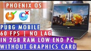 [HINDI] Play 60 FPS PUBG MOBILE On Any Low-End PC/Laptop Without GRAPHICS CARD In 2GB RAM PHOENIX OS