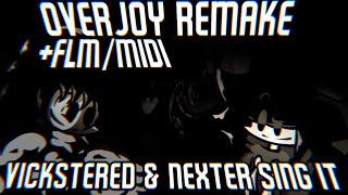 OVERJOY REMAKE [Vickstered & @Nexteralyn sing it] +FLM/MIDI