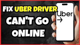 How to Fix Uber Driver App Can't Go Online Problem | Quick & Easy Solution