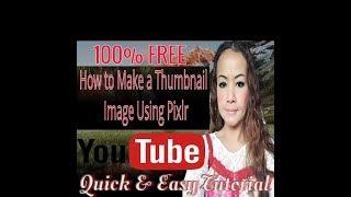 How To Make Quick and Easy Custom Thumbnails For FREE Using Pixlr! Tutorial