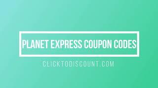 Planet Express Coupon Code &  How To Use Planet Express Promo Code