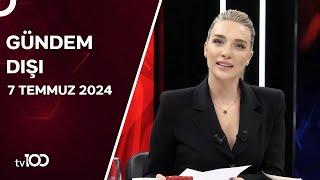 Cansu Canan Özgen ile Gündem Dışı | 7 Temmuz 2024