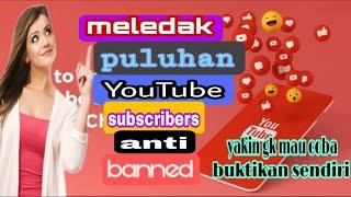 meledak puluhan subscribers tanpa ribet!!! cara menambah subscribe dengan cepat