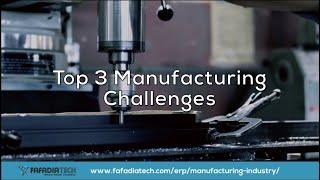 Top 3 Manufacturing Challenges
