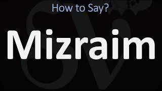 How to Pronounce Mizraim? (CORRECTLY)