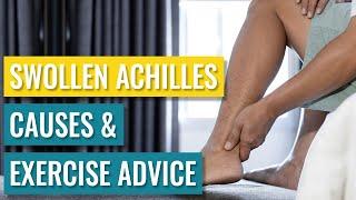 Swollen Achilles - Causes & Treatment Exercise Guide