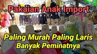 REVIEW PAKAIAN ANAK IMPORT PALING MURAH PALING LARIS DI TANAH ABANG