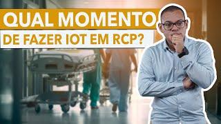 Não se faz IOT em RCP sem necessidade | Você sabe quando fazer?