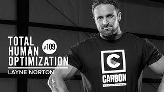 #109 Going Natural w/ Layne Norton | Total Human Optimization Podcast