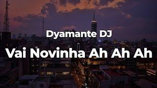 Dyamante DJ - Vai Novinha Ah Ah Ah (Letra/Lyrics) | Official Music Video