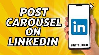 How To Post Carousel On LinkedIn - Quick And Easy!