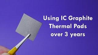 Using IC Graphite Thermal Pad for 3 Years - The Verdict