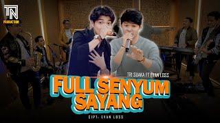 FULL SENYUM SAYANG - TRI SUAKA FT EVAN LOSS LIVE KOPLO