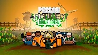 ФЕРМЕРСТВО И КОНТРАБАНДА! - PRISON ARCHITECT: GOING GREEN ПРОХОЖДЕНИЕ