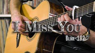 I Miss You - Blink-182 - Fingerstyle Guitar Cover (Free Tabs)