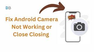 How to Fix Camera Randomly Crashing on Android