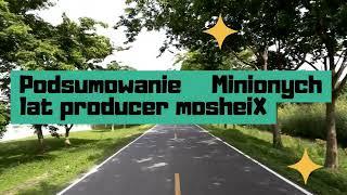 Podsumowanie minionych lat producer MosheiX