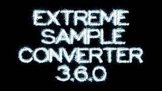 Extreme sample converter " versión"3.6.0